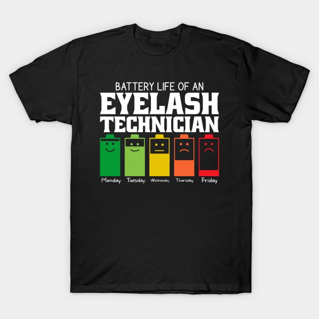 Battery Life Of An Eyelash Technician T-Shirt by Stay Weird